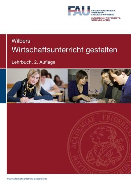 Wirtschaftsunterricht gestalten. Lehrbuch. 2. Auflage: Eine traditionelle und handlungsorientierte Didaktik für kaufmännische Bildungsgänge Business, Finance & Career