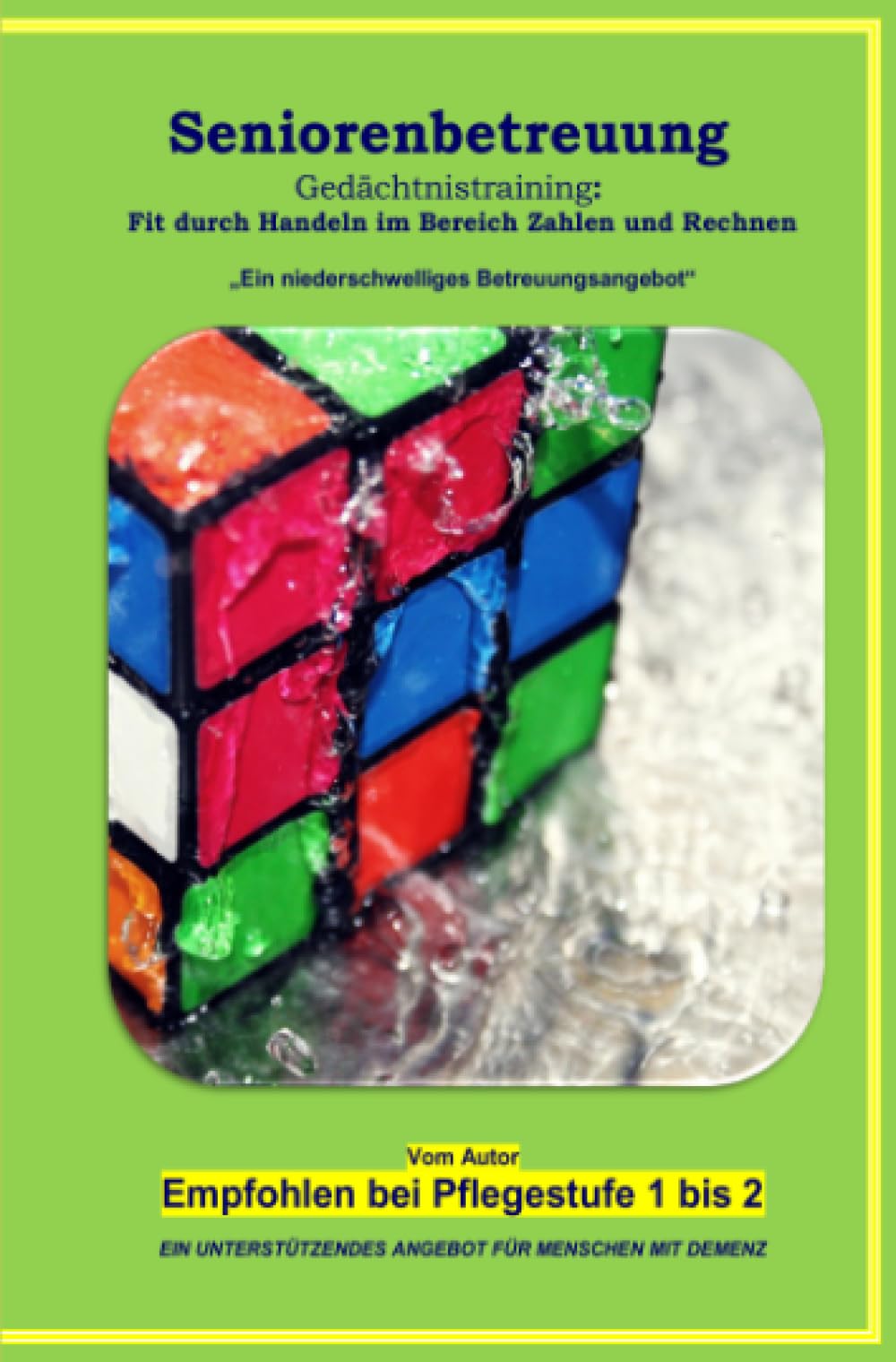 Seniorenbetreuung Gedächtnistraining: Fit durch Handeln im Bereich Zahlen und Rechnen: Ein niederschwelliges Betreuungsangebot Mathematics