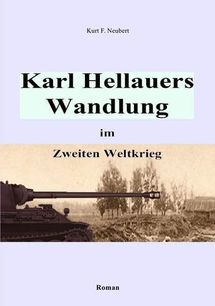 Karl Hellauers Wandlung im Zweiten Weltkrieg Personalities