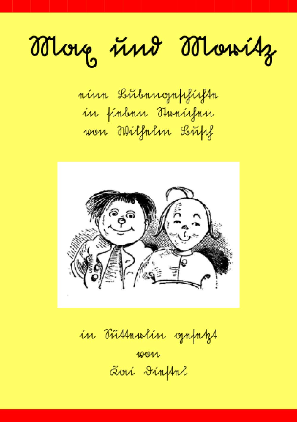 Max und Moritz: Eine Bubengeschichte in sieben Streichen - Sütterlinausgabe Novels & Short Stories