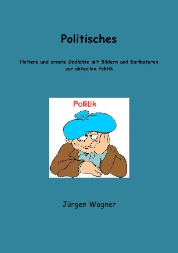 Politisches: Heitere und ernste Gedichte mit Bildern und Karikaturen zur aktuellen Politik Manga