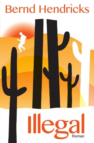 Illegal: Ein Roman von Bernd Hendricks Action & Adventure