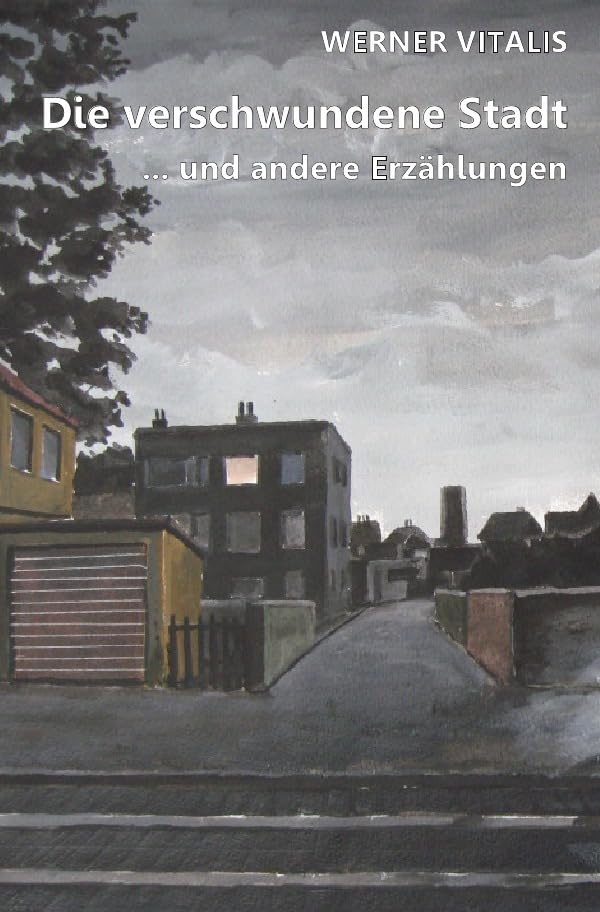 Die verschwundene Stadt: 13 Erzählungen Essays & Short Stories