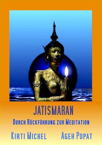 JATISMARAN: Durch Rückführung zur Meditation Medicine