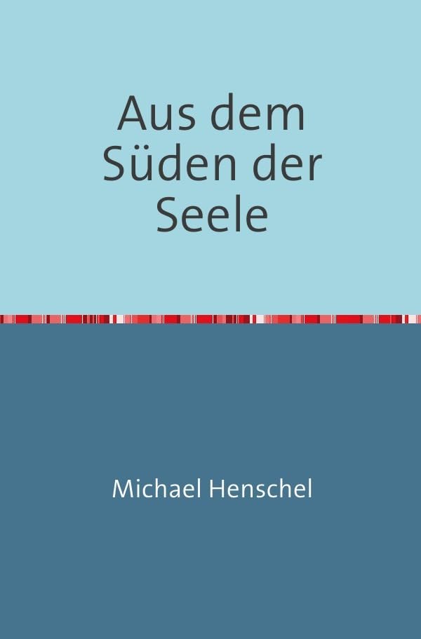 Aus dem Süden der Seele: Lyrik für die Sinne Contemporary literature