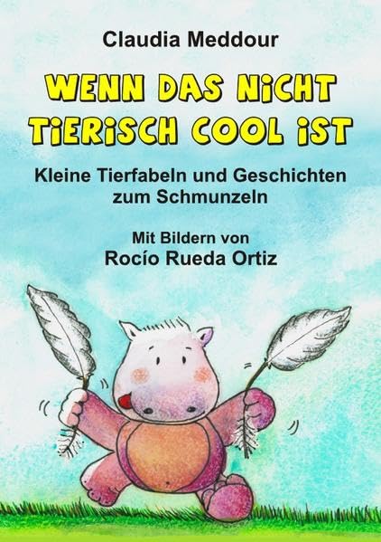 Wenn das nicht tierisch cool ist: Kleine Tierfabeln und Geschichten zum Schmunzeln Fiction