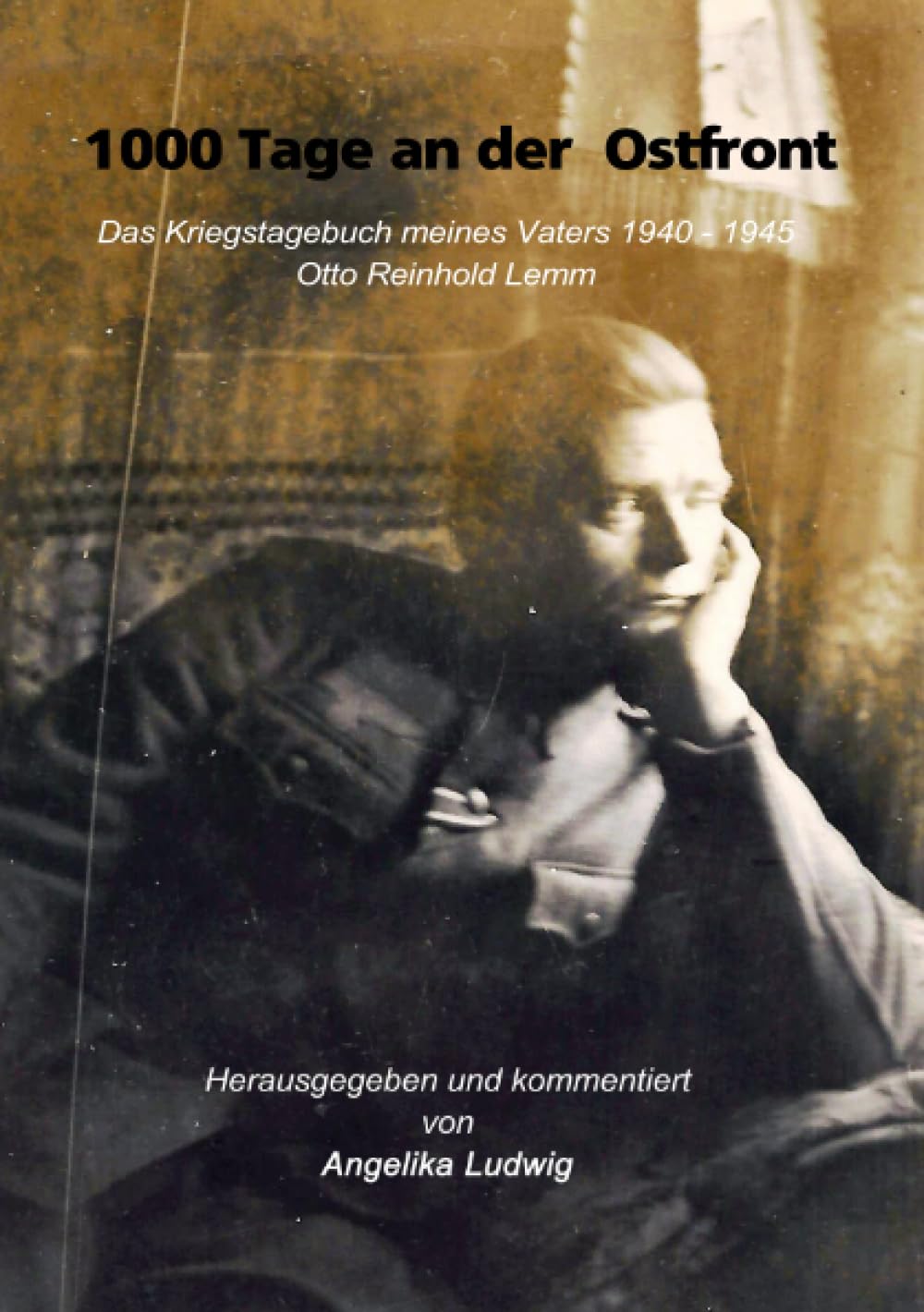 1000 Tage an der Ostfront: Das Kriegstagebuch meines Vaters 1940-45 Personalities
