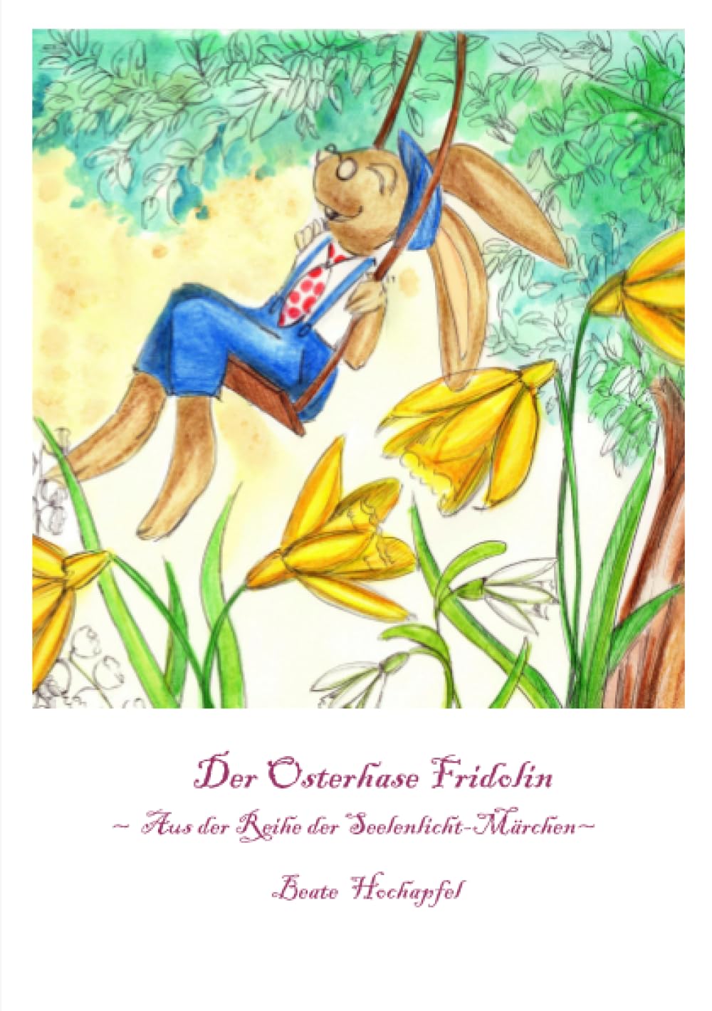 Der Osterhase Fridolin: Aus der Reihe der Seelenlicht-Märchen book
