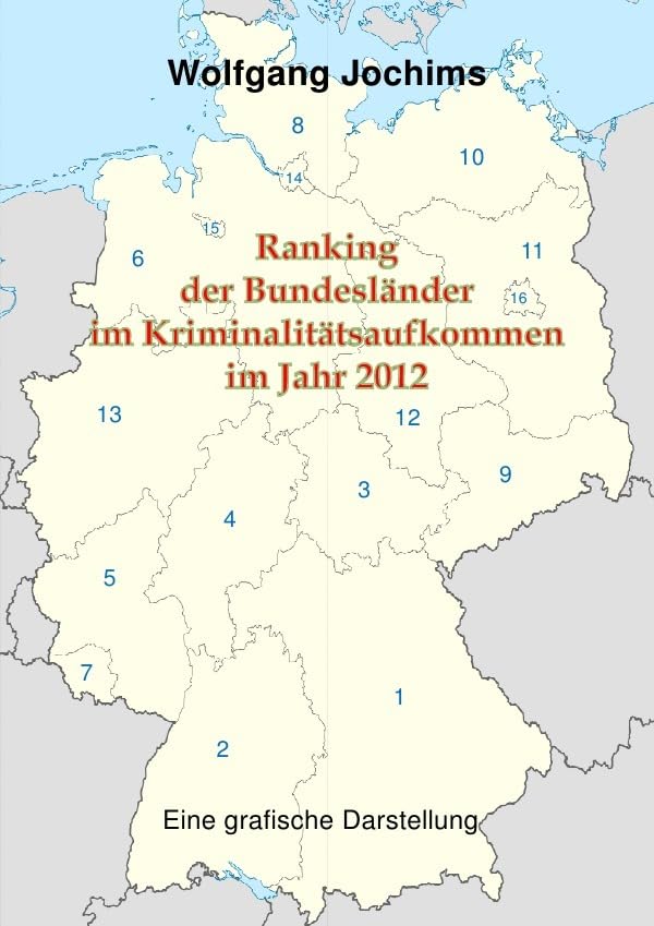 Ranking der Bundesländer im Kriminalitätsaufkommen im Jahr 2012 Politics & History