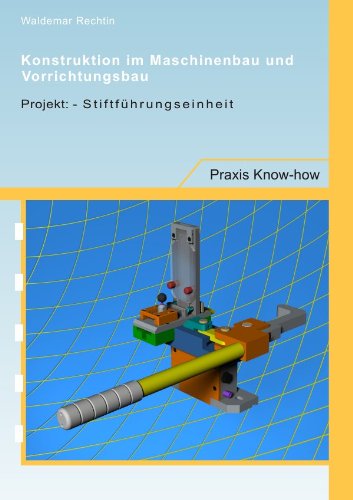 Konstruktion im Maschinenbau und Vorrichtungsbau:: Projekt – Stiftführungseinheit Business & Technology