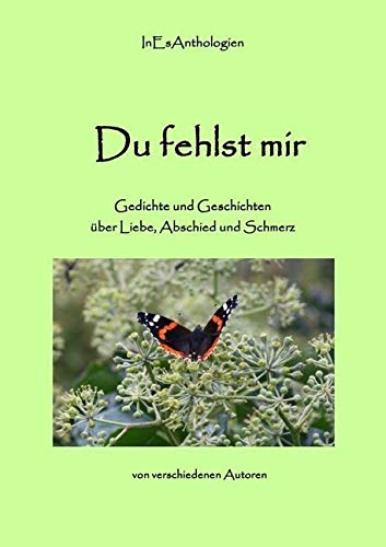 Du fehlst mir - Gedichte und Geschichten: über Liebe, Abschied und Schmerz Contemporary literature