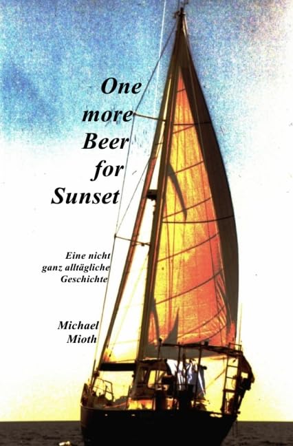 One more Beer for Sunset: Eine nicht ganz alltägliche Geschichte Action & Adventure