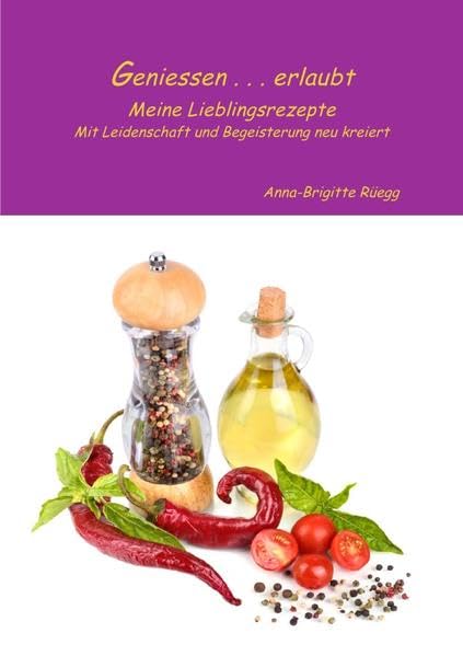Geniessen Erlaubt: Profi Rezepte vom Profi Leisure, Home & Garden