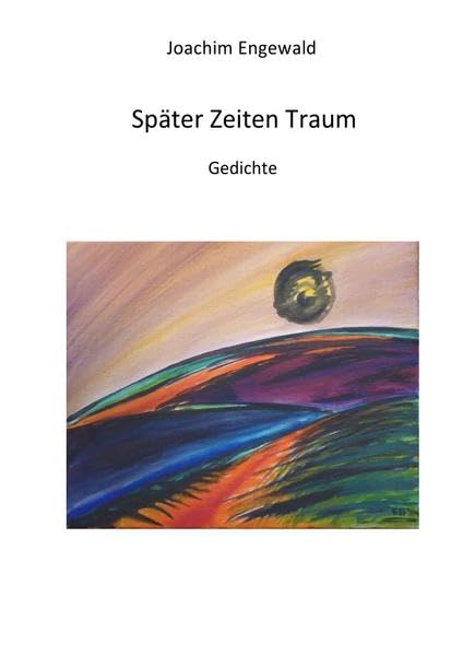 Später Zeiten Traum: Gedichte Poetry