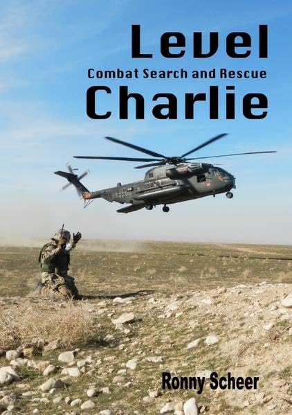Level Charlie- Combat Search and Rescue: Der bewaffnete Such- und Rettungsdienst der NATO Business & Technology