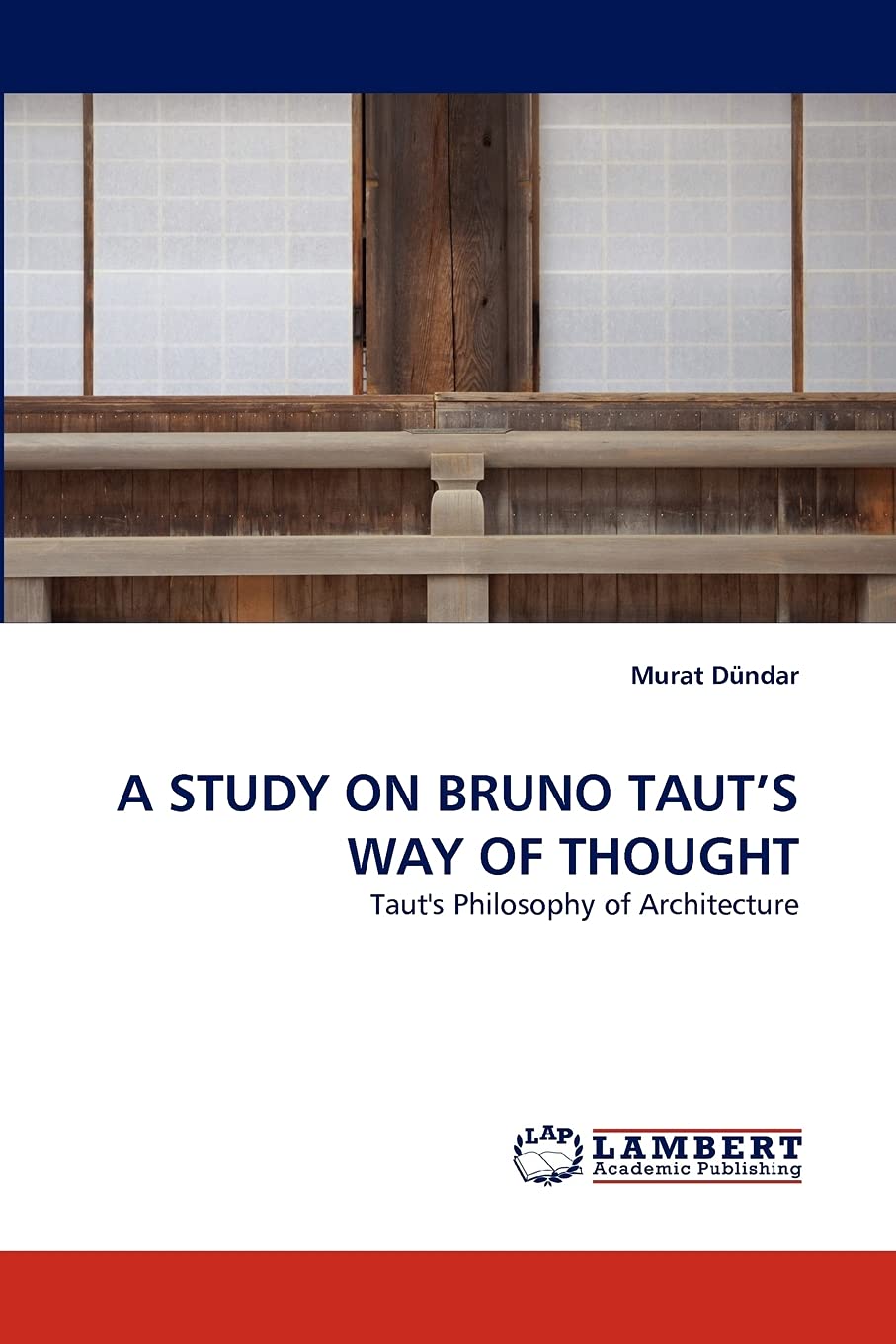 A STUDY ON BRUNO TAUT'S WAY OF THOUGHT: Taut's Philosophy of Architecture Architecture
