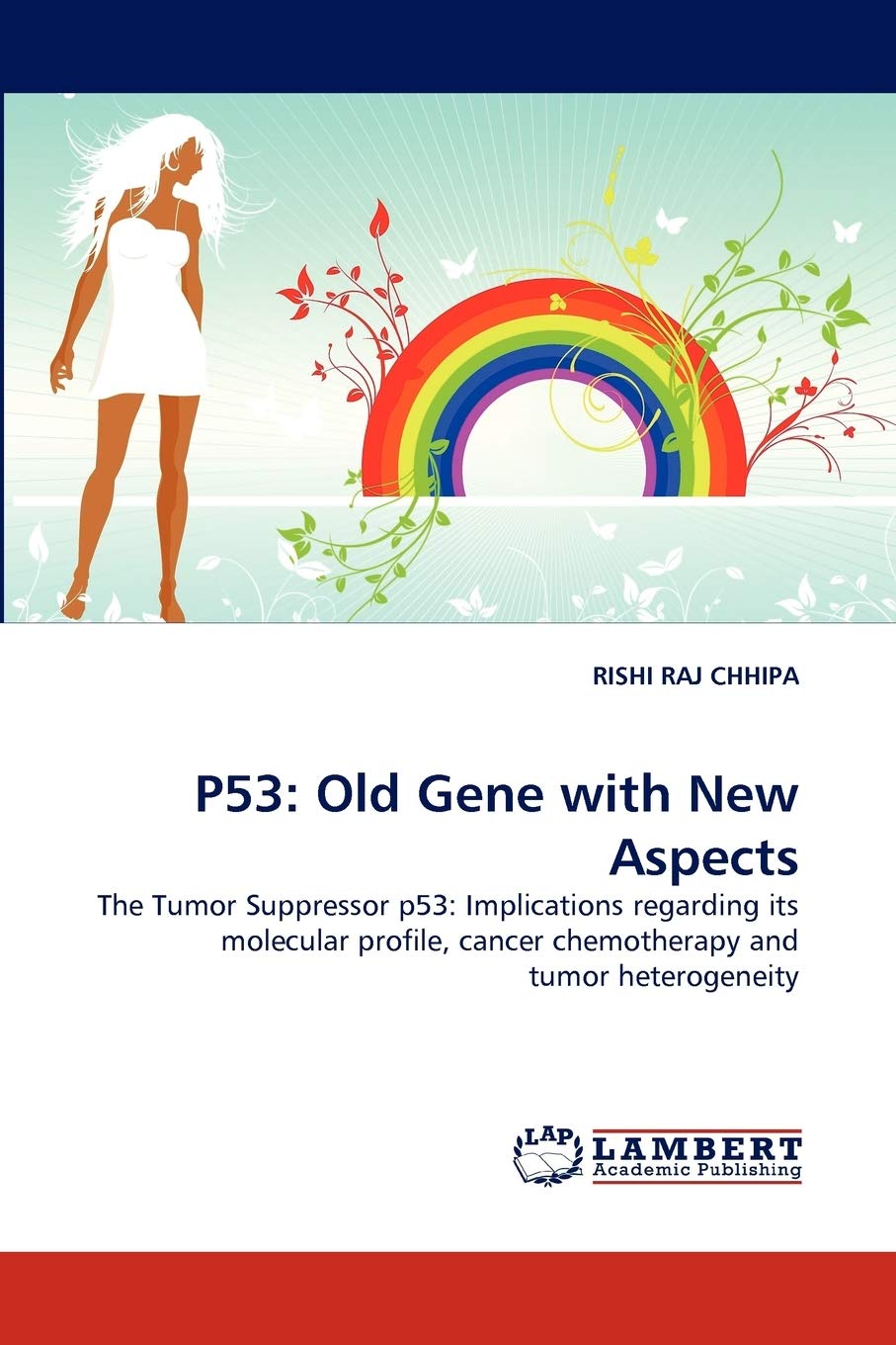 P53: Old Gene with New Aspects: The Tumor Suppressor p53: Implications regarding its molecular profile, cancer chemotherapy and tumor heterogeneity Medicine