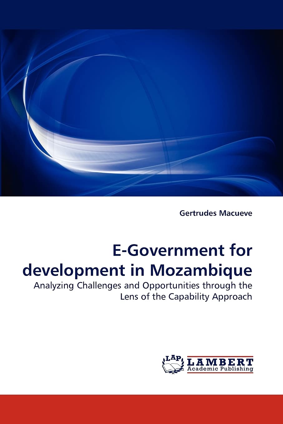 E-Government for development in Mozambique: Analyzing Challenges and Opportunities through the Lens of the Capability Approach Business & Technology