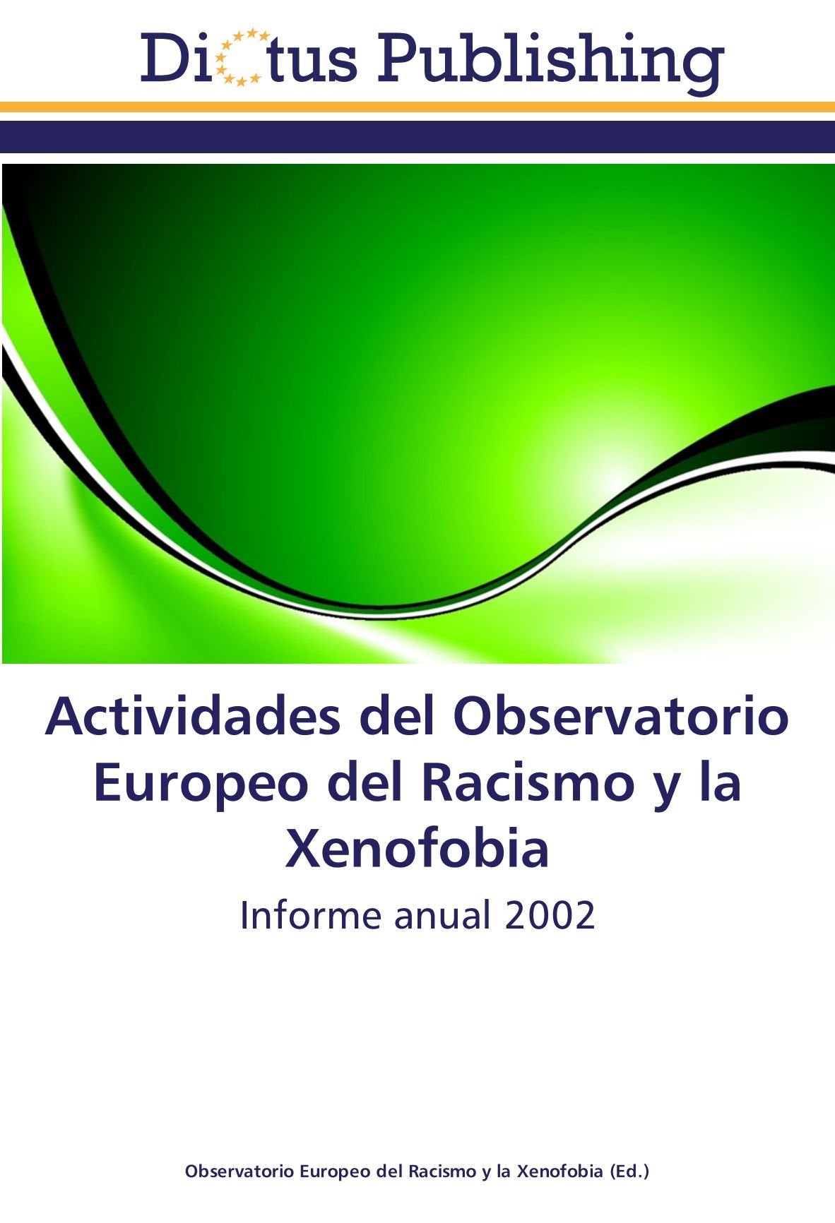 Actividades del Observatorio Europeo del Racismo y la Xenofobia: Informe anual 2002 Social Sciences