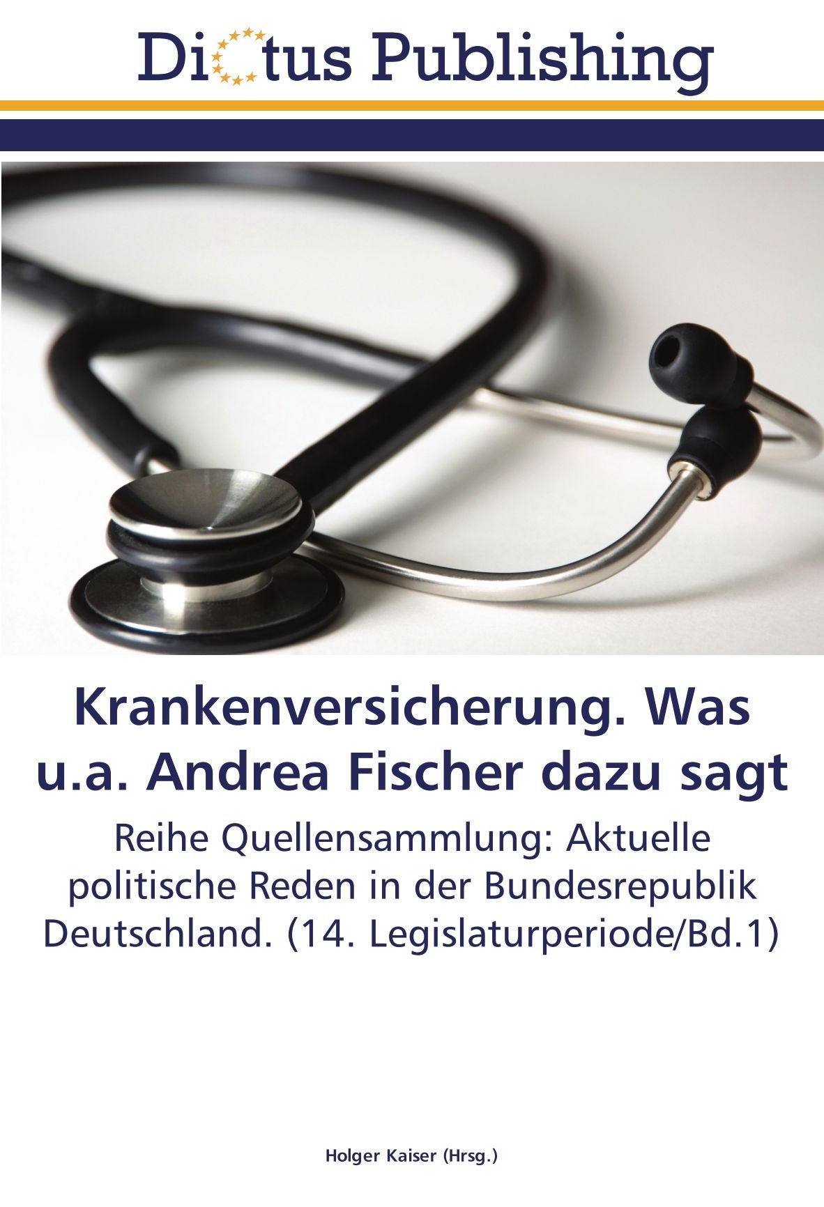 Krankenversicherung. Was u.a. Andrea Fischer dazu sagt: Reihe Quellensammlung: Aktuelle politische Reden in der Bundesrepublik Deutschland. (14. Legislaturperiode/Bd.1) Law