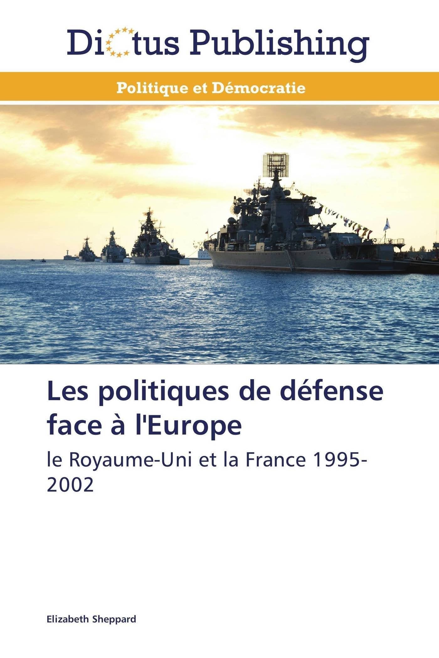 Les politiques de défense face à l'Europe: le Royaume-Uni et la France 1995-2002 book