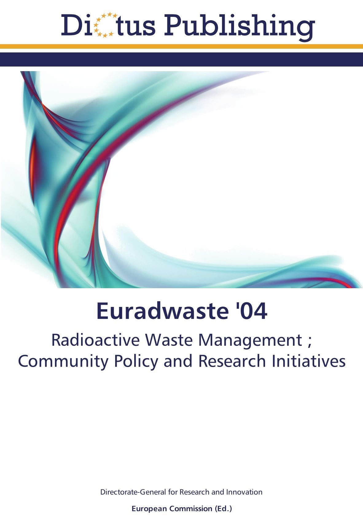 Euradwaste '04: Radioactive Waste Management ; Community Policy and Research Initiatives Natural Sciences