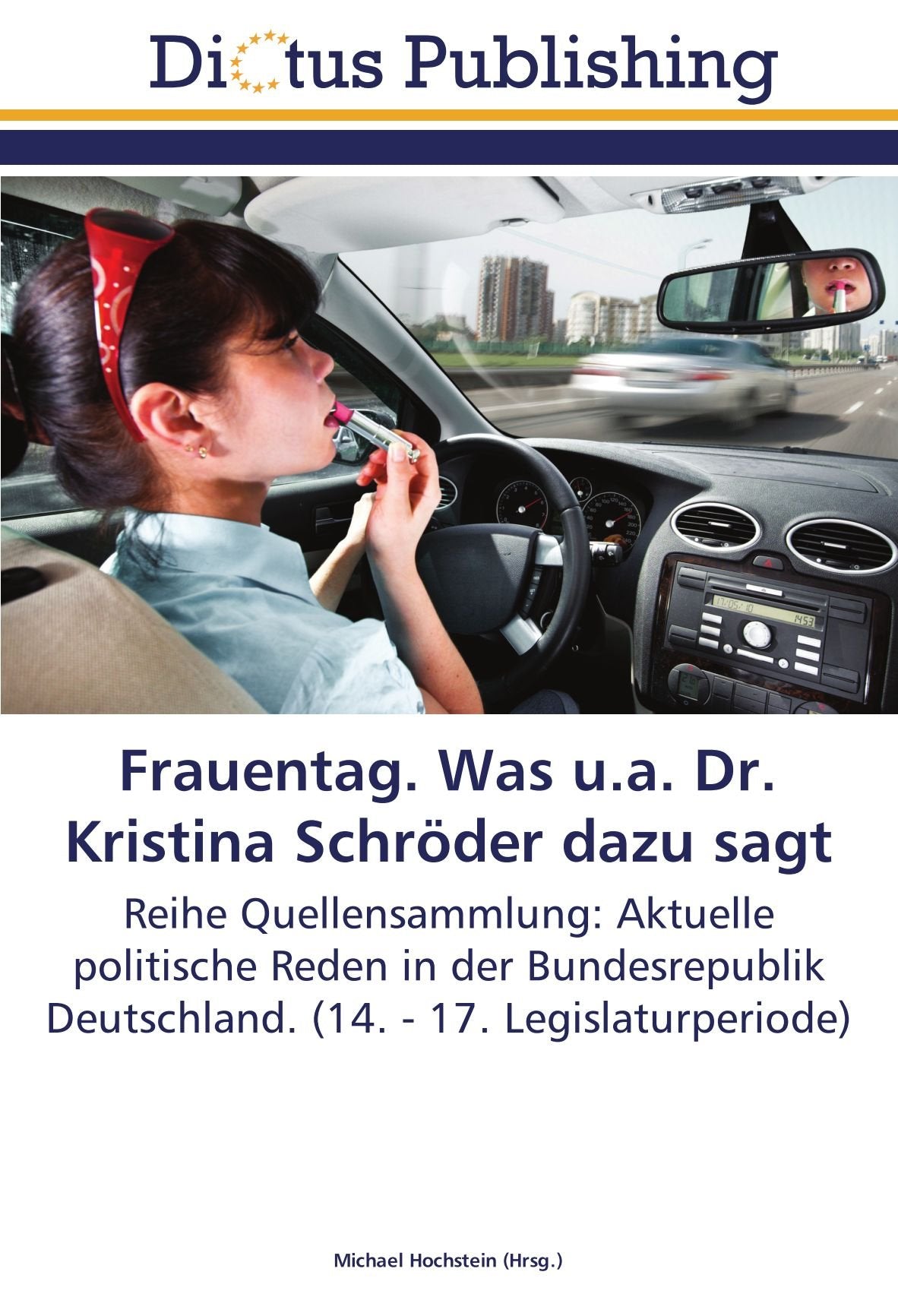 Frauentag. Was u.a. Dr. Kristina Schröder dazu sagt: Reihe Quellensammlung: Aktuelle politische Reden in der Bundesrepublik Deutschland. (14. - 17. Legislaturperiode) Law