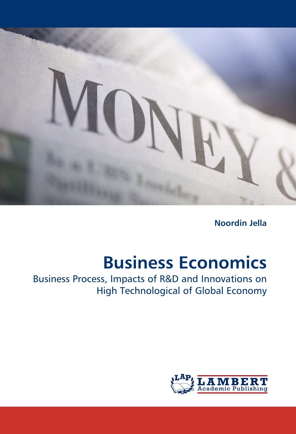 Business Economics: Business Process, Impacts of R&D and Innovations on High Technological of Global Economy Business, Finance & Career