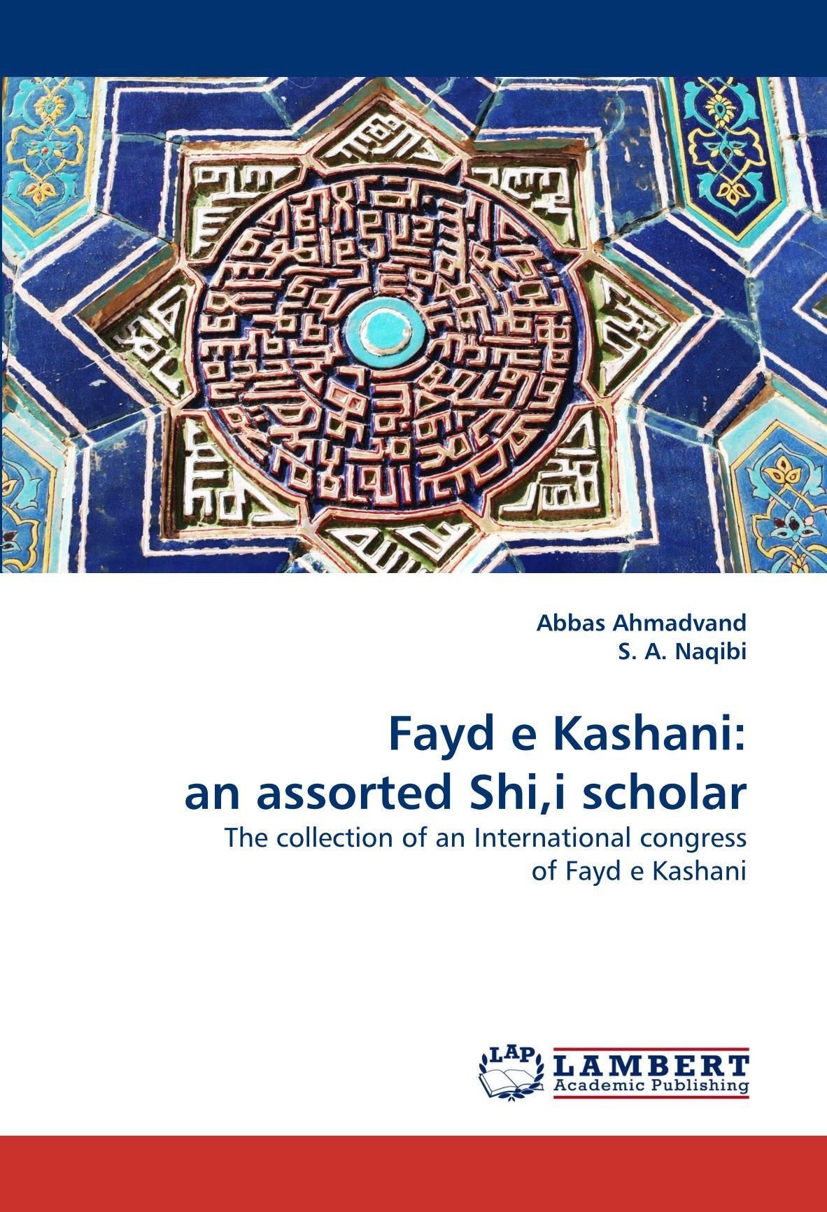 Fayd e Kashani: an assorted Shi,i scholar: The collection of an International congress of Fayd e Kashani Religion & Esotericism