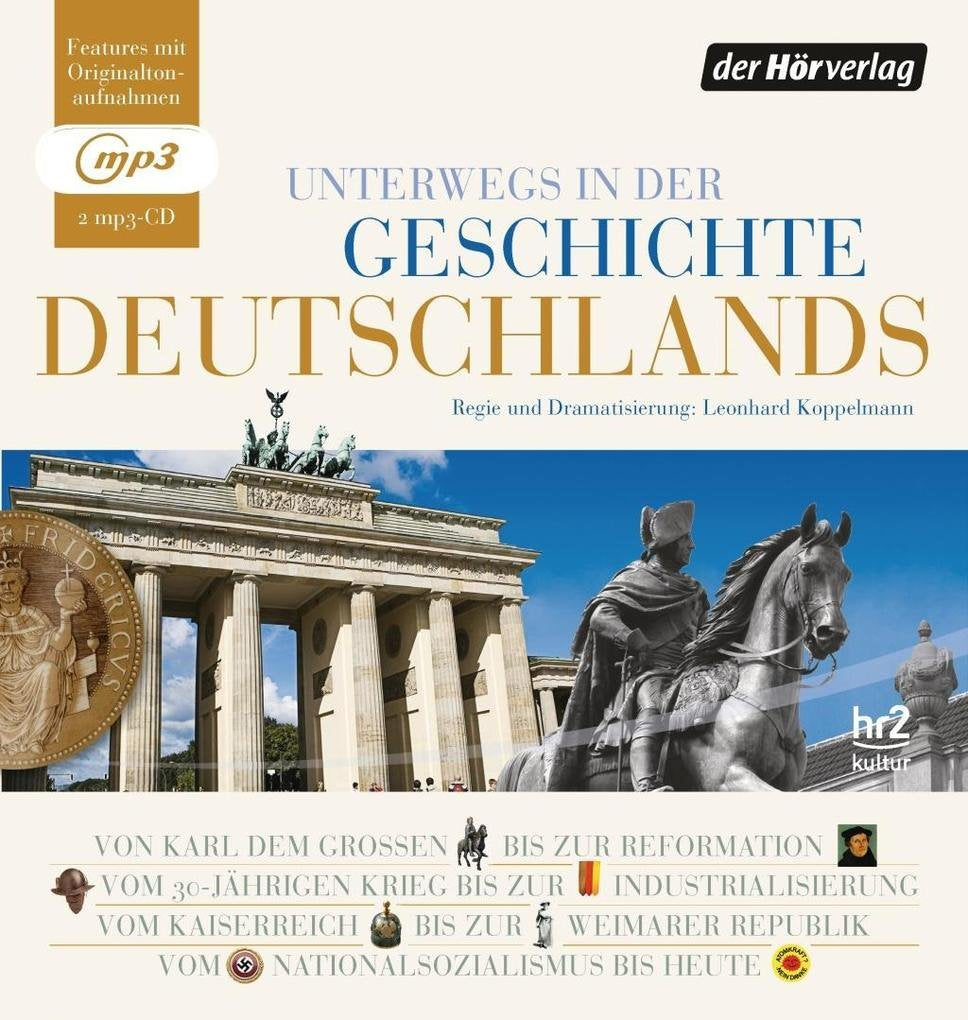Unterwegs in der Geschichte Deutschlands: von 800 bis heute Politics & History