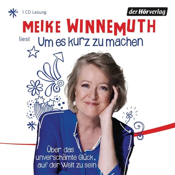 Um es kurz zu machen: Über das unverschämte Glück, auf der Welt zu sein Essays & Short Stories