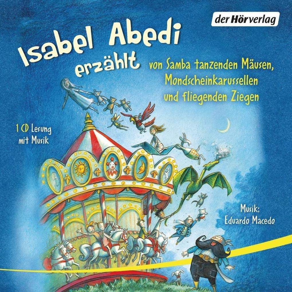 Isabel Abedi erzählt von Samba tanzenden Mäusen, Mondscheinkarussellen und fliegenden Ziegen Novels & Short Stories