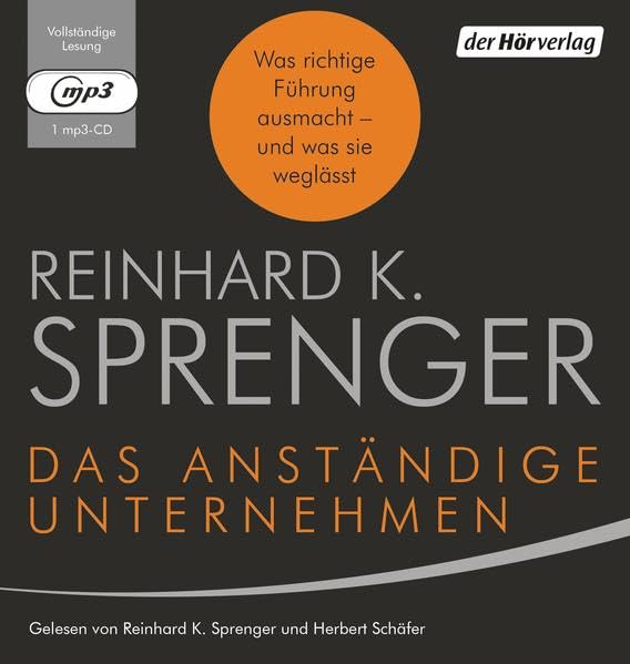 Das anständige Unternehmen: Was richtige Führung ausmacht - und was sie weglässt Business, Finance & Career