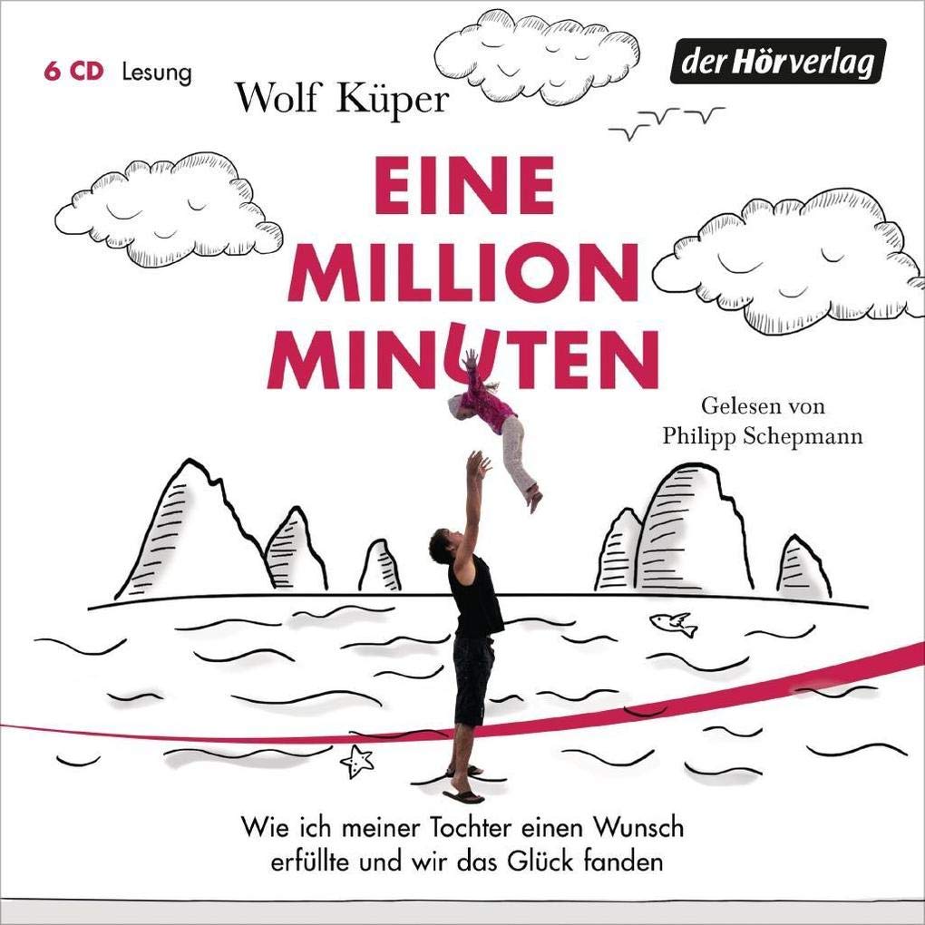 Eine Million Minuten: Wie ich meiner Tochter einen Wunsch erfüllte und wir das Glück fanden Social Sciences