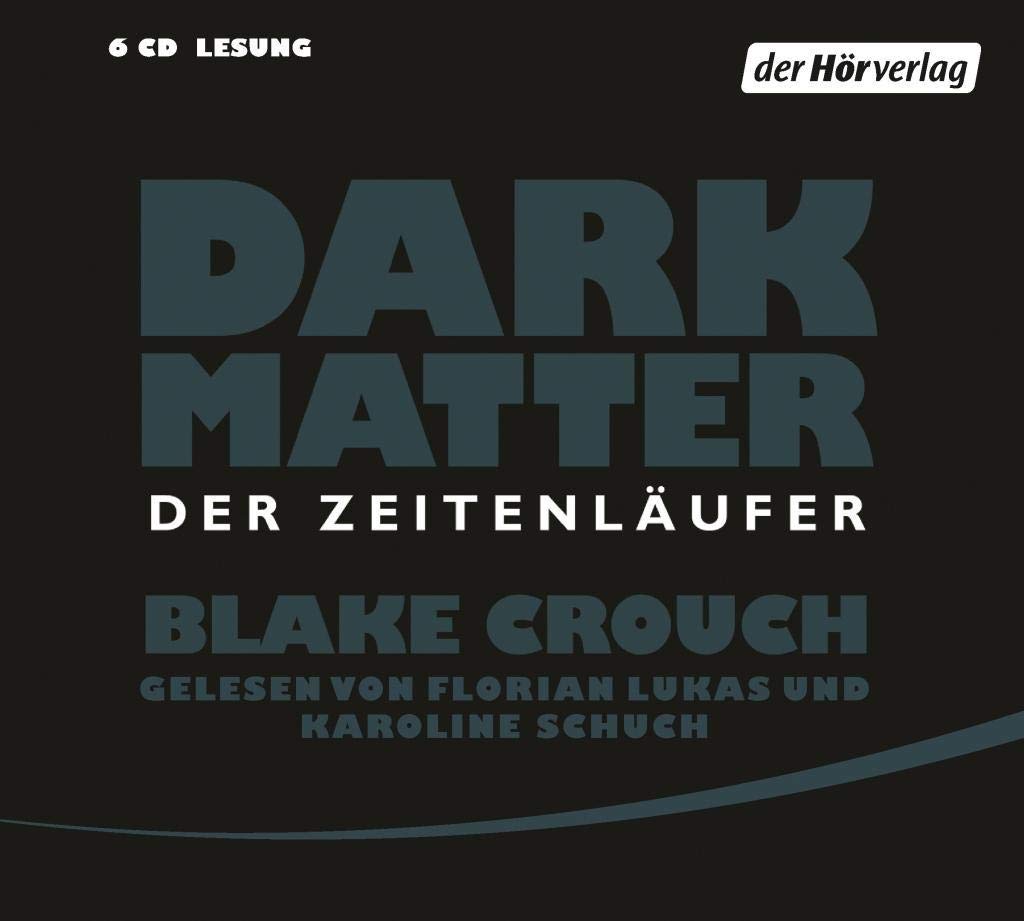 Dark Matter. Der Zeitenläufer Contemporary literature Books