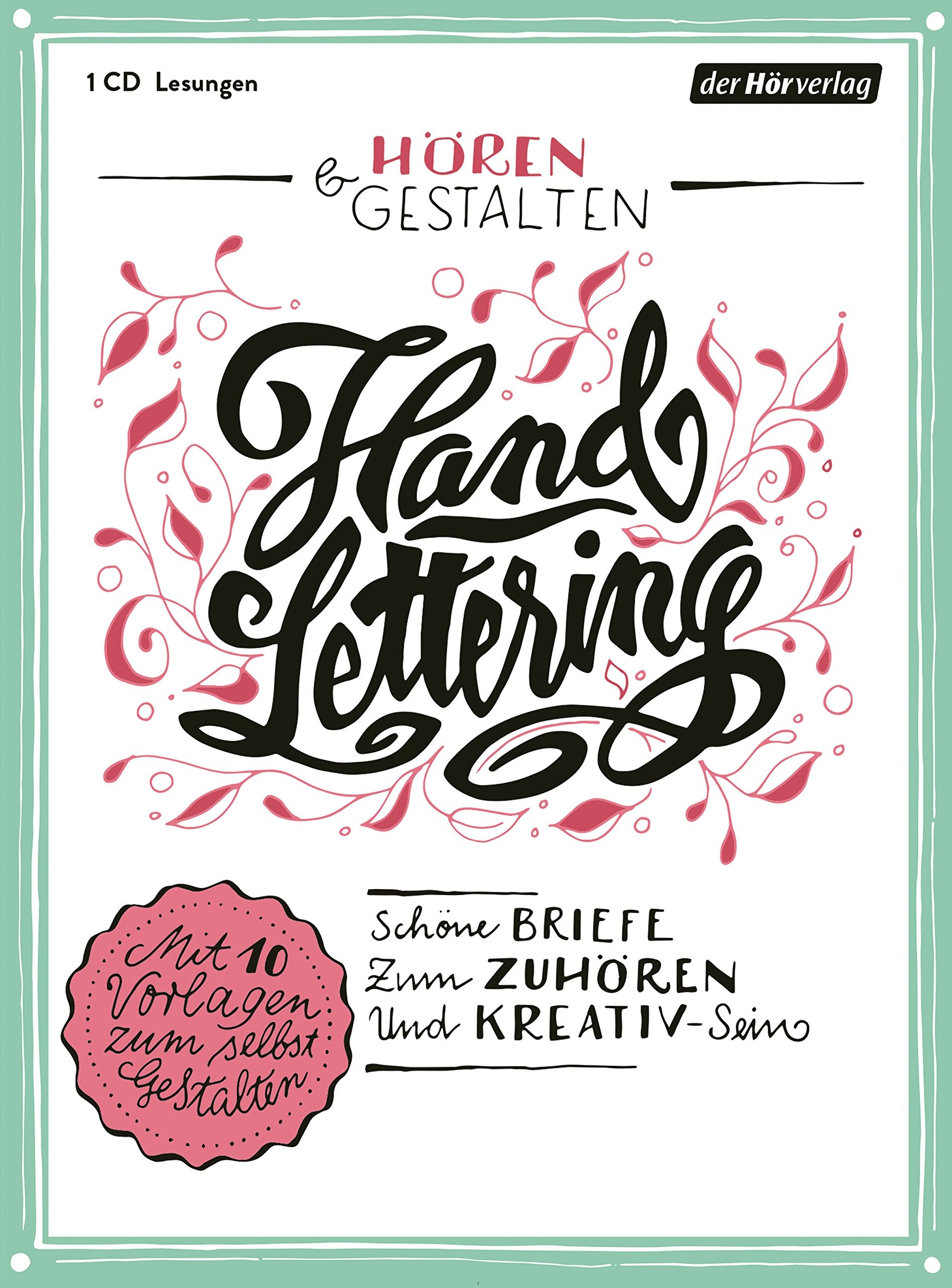 Hören & Gestalten: Handlettering: Schöne Briefe zum Zuhören und Kreativ-Sein. Mit 10 Vorlagen zum selbst Gestalten Film, Art & Culture