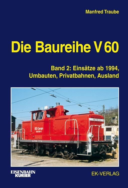 Die Baureihe V 60: Band 2: Einsätze ab 1994, Umbauten, Privatbahnen, Ausland (EK-Baureihenbibliothek) Leisure, Home & Garden