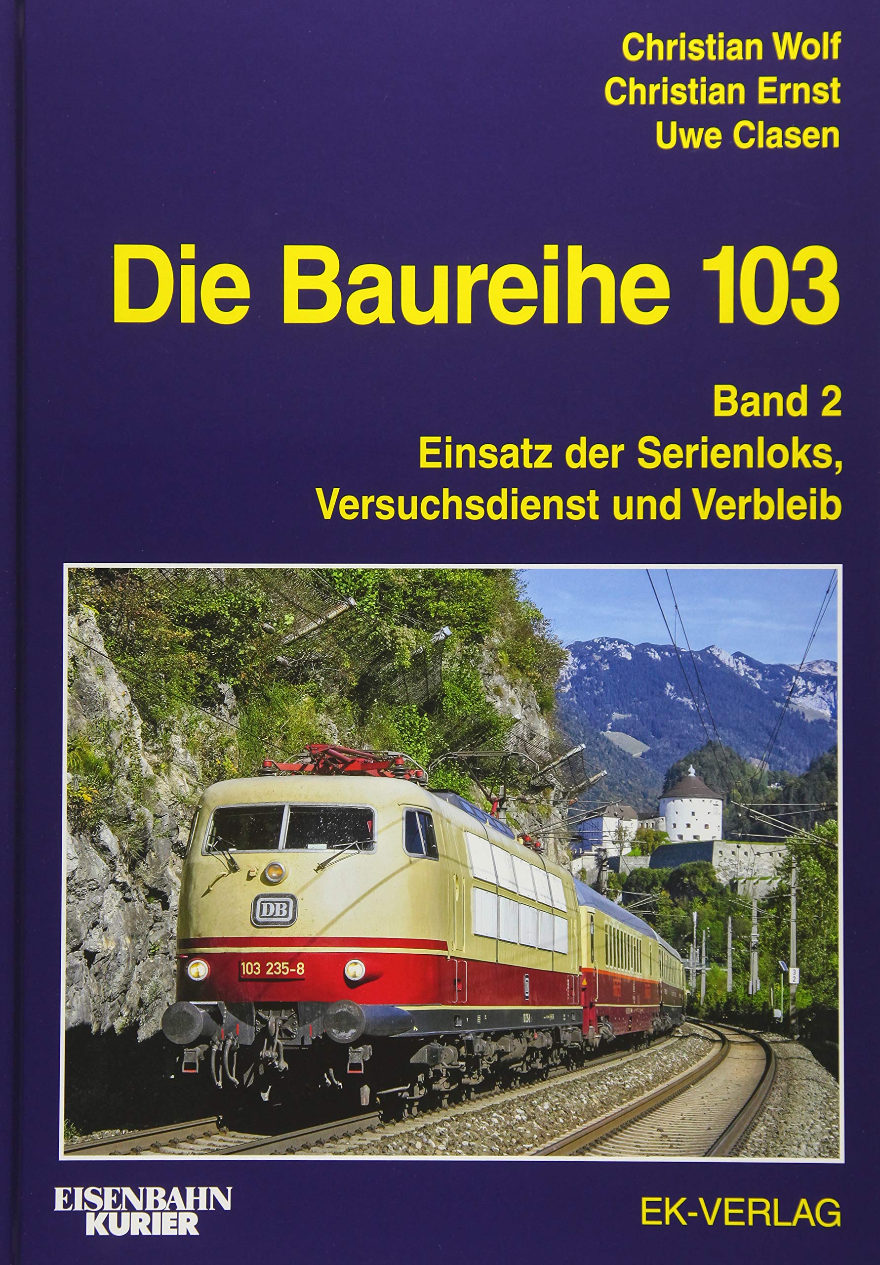 Die Baureihe 103: Band 2: Einsatz der Serienloks, Versuchsdienst und Verbleib (EK-Baureihenbibliothek) Leisure, Home & Garden
