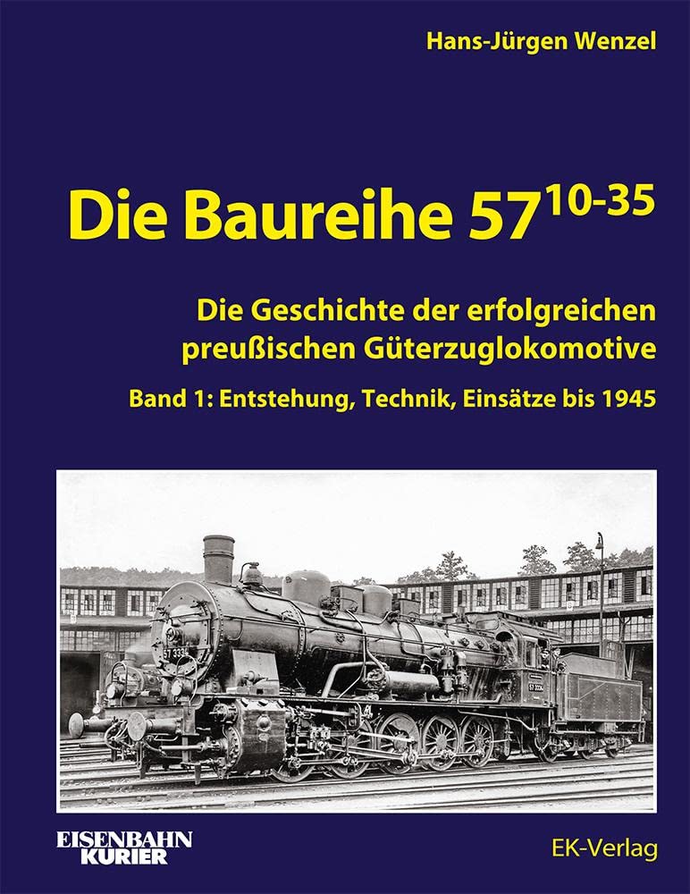 Die Baureihe 57.10-35: Band 1: Entstehung, Technik, Einsätze bis 1945 (EK-Baureihenbibliothek) Leisure, Home & Garden