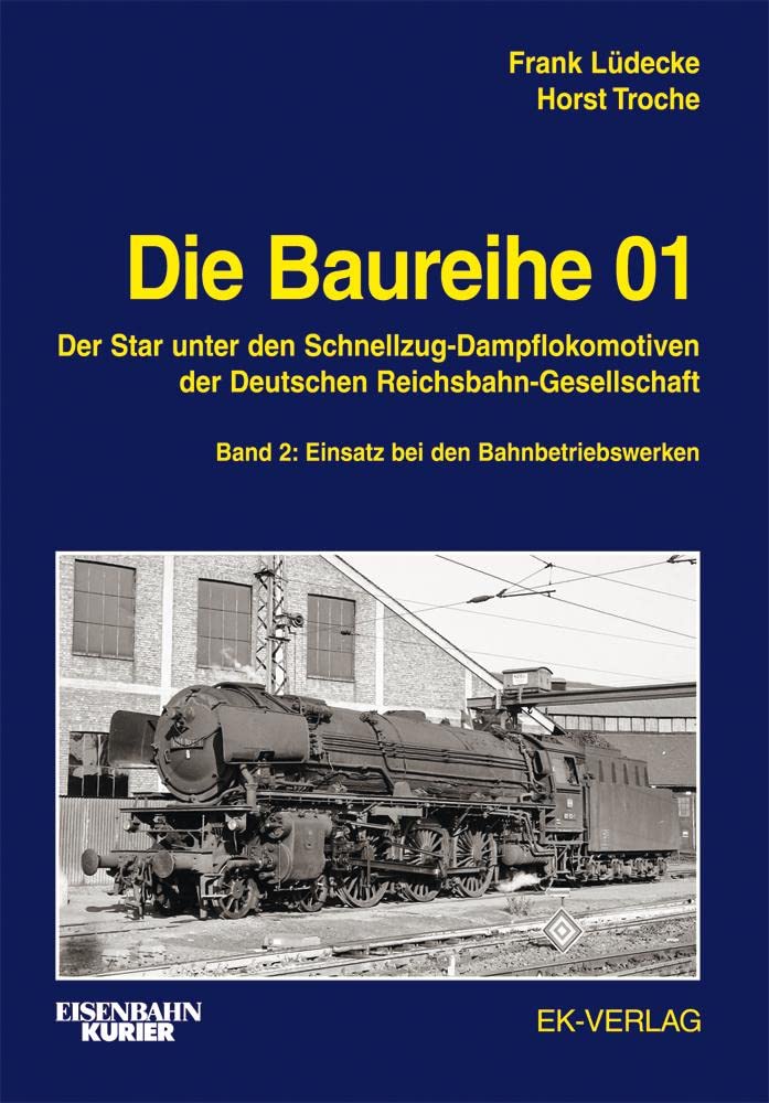 Die Baureihe 01 - Band 2: Der Star unter den Schnellzug-Dampflokomotiven der Deutschen Reichsbahn-Gesellschaft - Einsatz bei den Bahnbetriebswerken (EK-Baureihenbibliothek) Leisure, Home & Garden