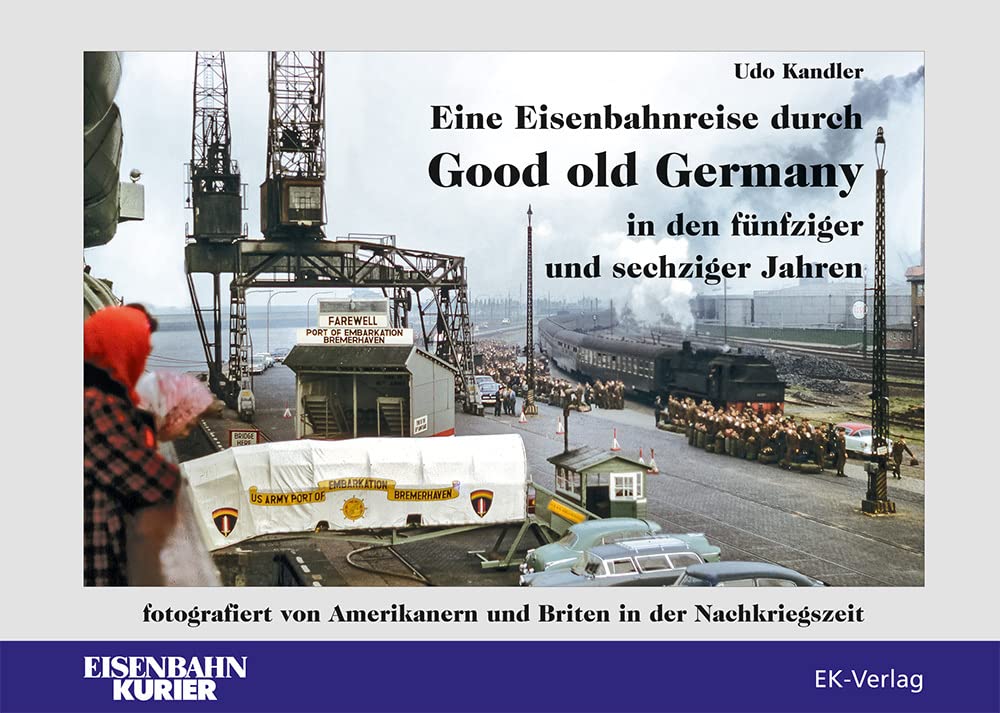 Eine Eisenbahnreise durch Good old Germany in den fünfziger und sechziger Jahren: Fotografiert von Amerikanern und Briten in der Nachkriegszeit Leisure, Home & Garden