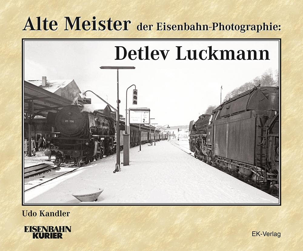Alte Meister der Eisenbahn-Photographie: Detlev Luckmann Travel