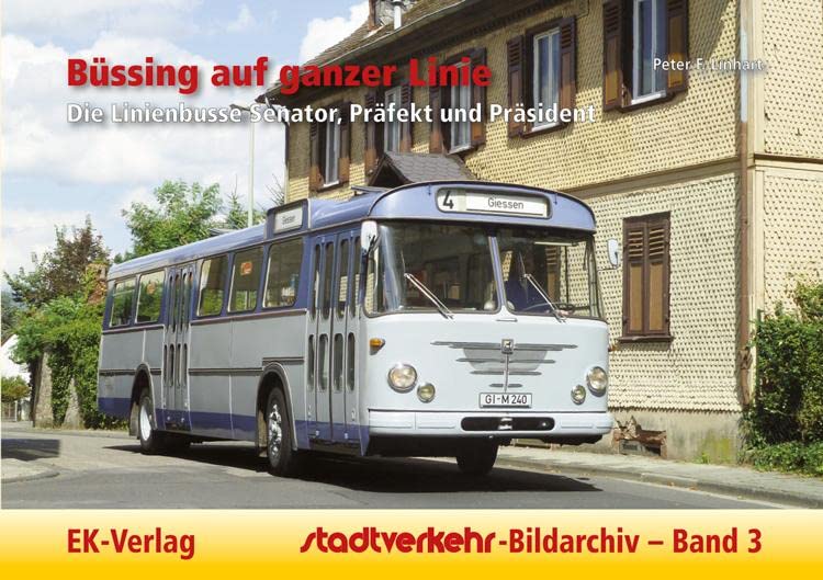 Stadtverkehr-Bildarchiv 03. Büssing auf ganzer Linie: Die Linienbusse Senator, Präfekt und Präsident Leisure, Home & Garden