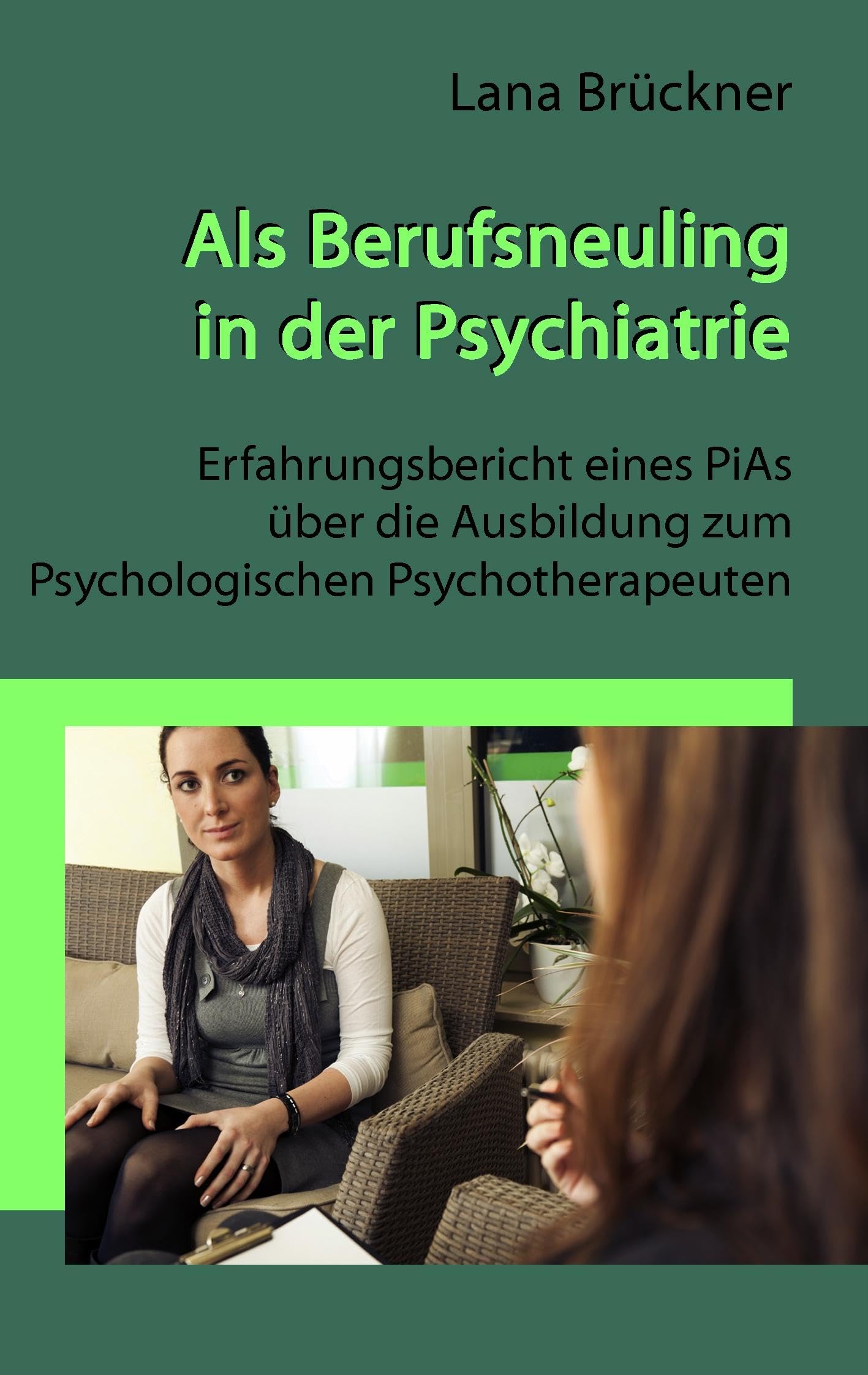 Als Berufsneuling in der Psychiatrie - Erfahrungsbericht eines PiAs über die Ausbildung zum Psychologischen Psychotherapeuten Psychology