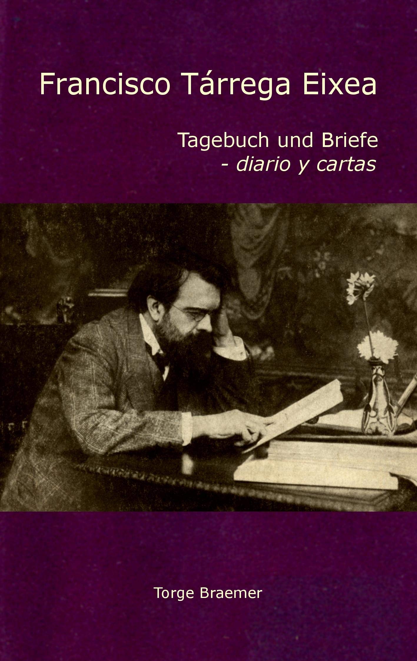 Francisco Tárrega Eixea: Tagebuch und Briefe - diario y cartas Essays & Short Stories