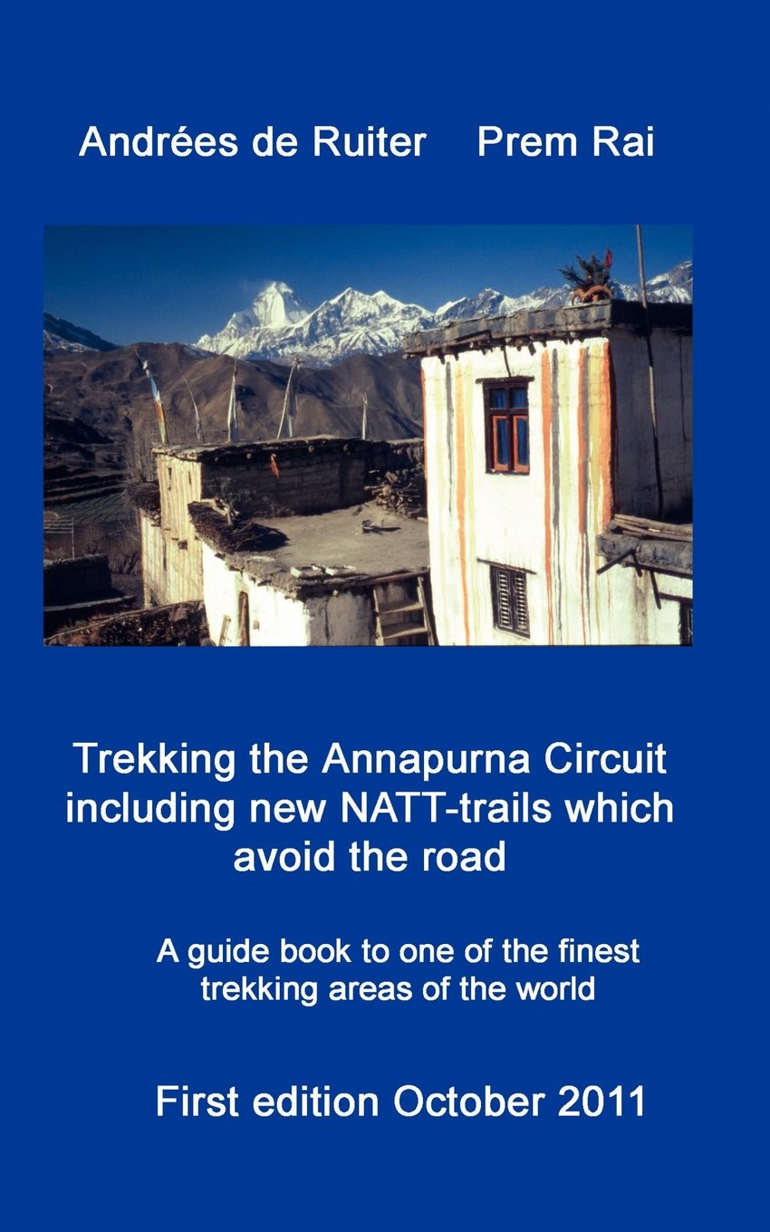 Trekking the Annapurna Circuit including new NATT-trails which avoid the road Travel