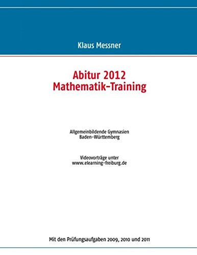 Abitur 2012 Mathematik-Training: Allgemeinbildende Gymnasien Baden-Württemberg Study Guides