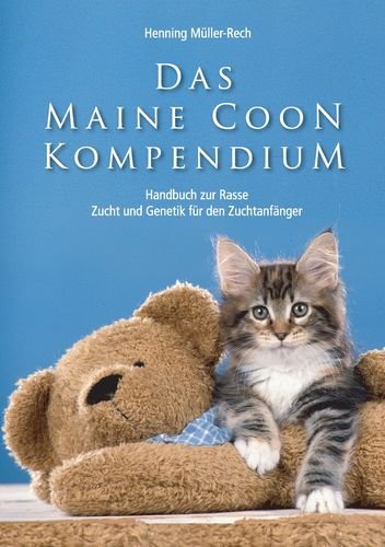 Das Maine Coon Kompendium: ein Handbuch zu Rasse, Zucht und Genetik für den Zuchtanfänger Pets