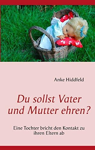 Du sollst Vater und Mutter ehren?: Eine Tochter bricht den Kontakt zu ihren Eltern ab Lifestyle