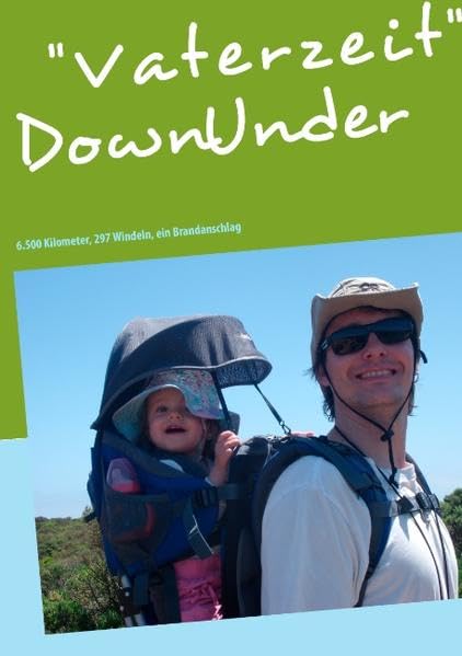 "Vaterzeit" Down Under: 6.500 Kilometer, 297 Windeln, ein Brandanschlag Leisure, Home & Garden